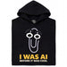 I Was AI Before It Was Cool - Vue principale Hoodie Noir