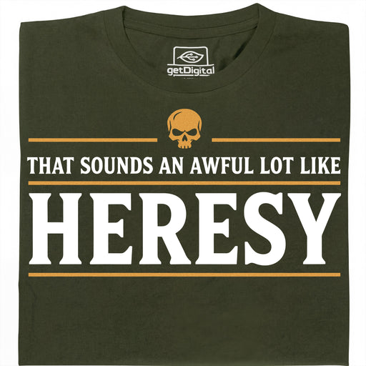 Sounds An Awful Lot Like Heresy - Vista principale T-Shirt Verde scuro