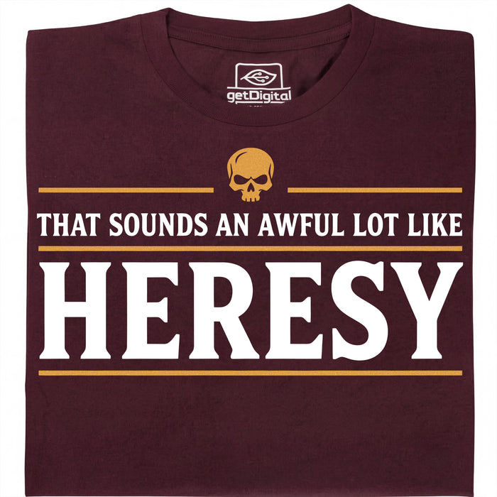 Sounds An Awful Lot Like Heresy - Main view T-Shirt Dark Red