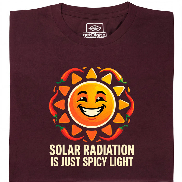 Solar Radiation Is Just Spicy Light - Vista principal Camiseta Rojo Oscuro
