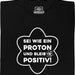 Sois comme un proton