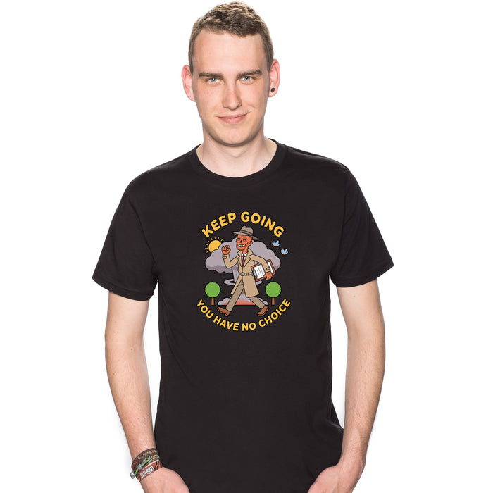 Keep Going, You Have No Choice - T-Shirt Man Colin